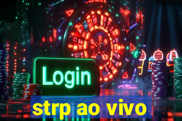 strp ao vivo